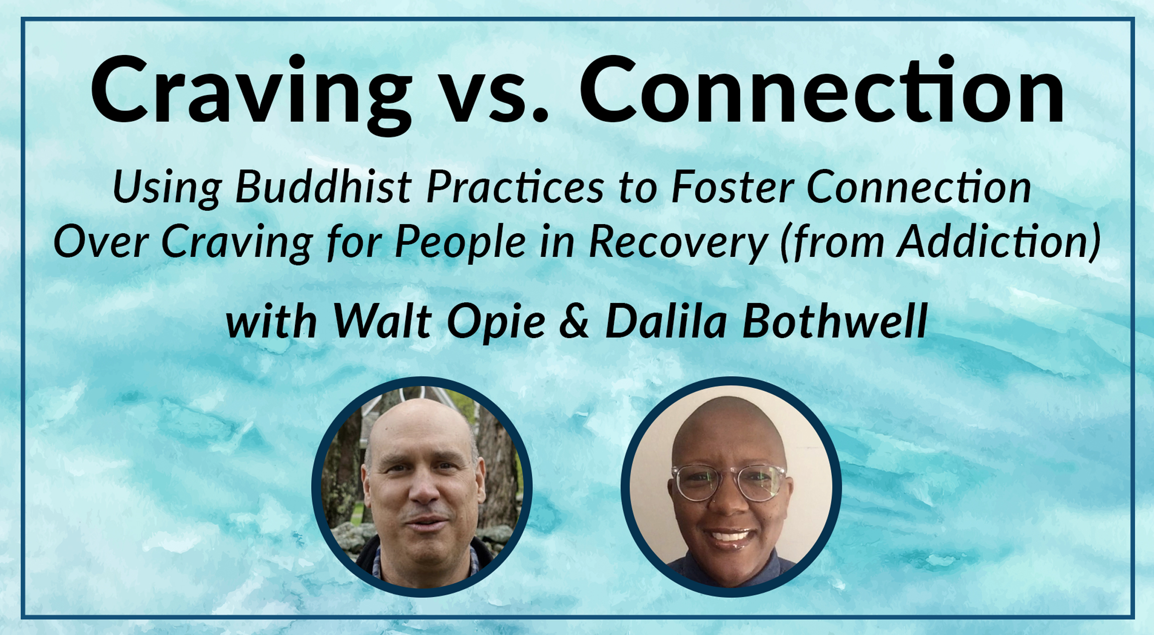 Craving vs. Connection with Walt Opie and Dalila Bothwell